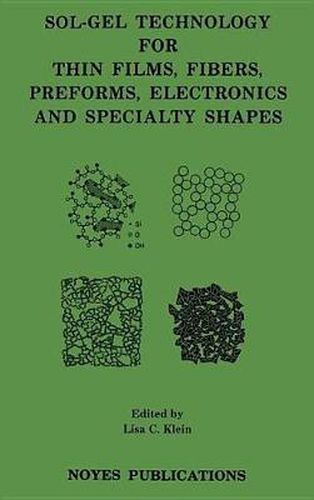 Cover image for Sol-Gel Technology for Thin Films, Fibers, Preforms, Electronics and Specialty Shapes