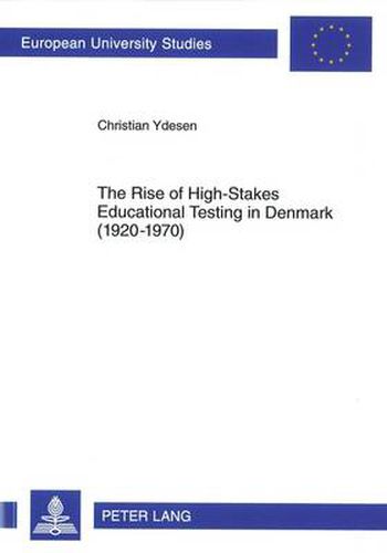 Cover image for The Rise of High-Stakes Educational Testing in Denmark (1920-1970)
