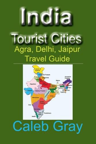 Cover image for India Tourist Cities: Agra, Delhi, Jaipur Travel Guide