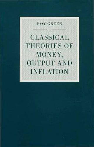 Cover image for Classical Theories of Money, Output and Inflation: A Study in Historical Economics