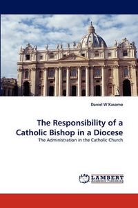 Cover image for The Responsibility of a Catholic Bishop in a Diocese