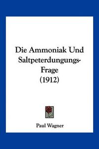 Cover image for Die Ammoniak Und Saltpeterdungungs-Frage (1912)