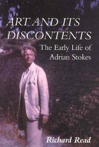 Cover image for Art and Its Discontents: The Early Life of Adrian Stokes