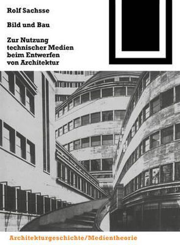 Cover image for Bild Und Bau: Zur Nutzung Technischer Medien Beim Entwerfen Von Architektur