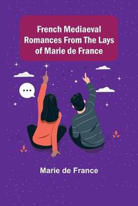 Cover image for French Mediaeval Romances from the Lays of Marie de France