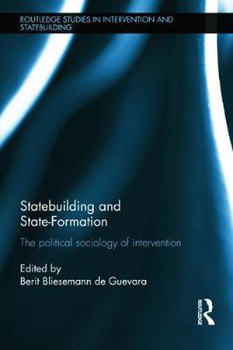 Cover image for Statebuilding and State-Formation: The Political Sociology of Intervention