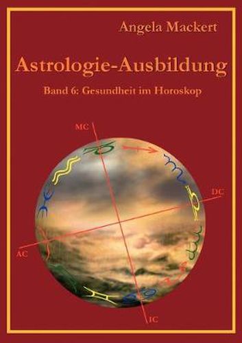 Cover image for Astrologie-Ausbildung, Band 6: Gesundheit im Horoskop