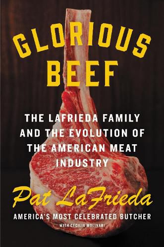 Cover image for Glorious Beef: The Lafrieda Family and the Evolution of the American Meat Industry