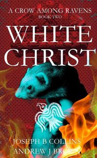Cover image for A Crow Among Ravens Book Two : White Christ