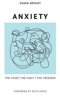 Cover image for Anxiety: The Fear, the Fight, the Freedom