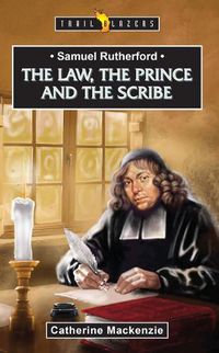 Cover image for Samuel Rutherford: The Law, the Prince and the Scribe