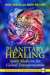 Cover image for Planetary Healing: Spirit Medicine for Global Transformation