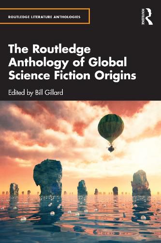 Cover image for The Routledge Anthology of Global Science Fiction Origins