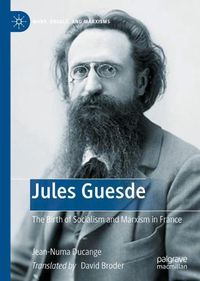 Cover image for Jules Guesde: The Birth of Socialism and Marxism in France