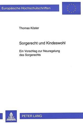 Cover image for Sorgerecht Und Kindeswohl: Ein Vorschlag Zur Neuregelung Des Sorgerechts