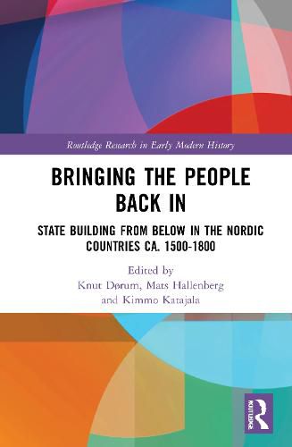 Cover image for Bringing the People Back In: State Building from Below in the Nordic Countries ca. 1500-1800