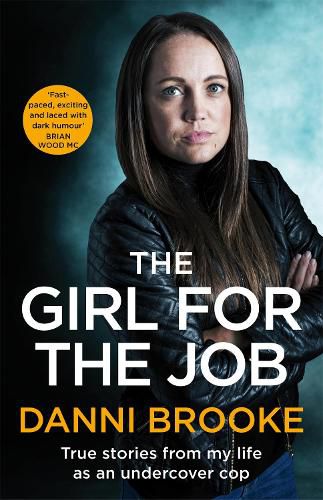 Cover image for The Girl for the Job: My strange, dangerous and totally unexpected life as an undercover cop