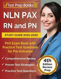 Cover image for NLN PAX RN and PN Study Guide 2021-2022: PAX Exam Book with Practice Test Questions for Pre-Entrance [4th Edition]