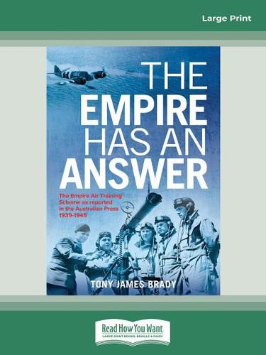 The Empire Has An Answer: The Empire Air Training Scheme as reported in the Australian Press1939-1945