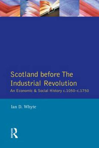 Cover image for Scotland before the Industrial Revolution: An Economic and Social History c.1050-c. 1750