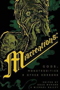 Cover image for Miscreations: Gods, Monstrosities & Other Horrors