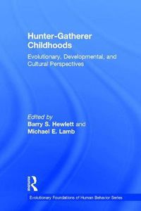 Cover image for Hunter-Gatherer Childhoods: Evolutionary, Developmental, and Cultural Perspectives