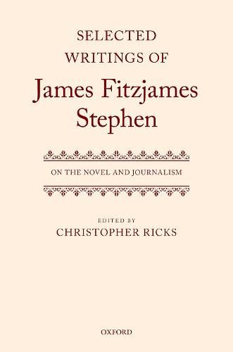 Cover image for Selected Writings of James Fitzjames Stephen: On the Novel and Journalism