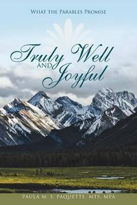 Cover image for Truly Well and Joyful: What the Parables Promise