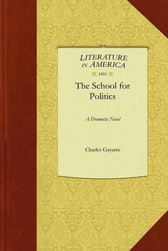 Cover image for School for Politics: A Dramatic Novel