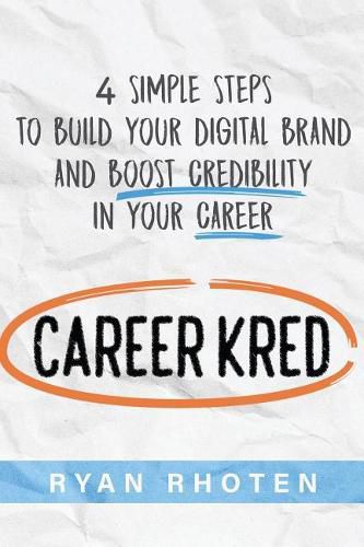 Cover image for Careerkred: 4 Simple Steps to Build Your Digital Brand and Boost Credibility in Your Career