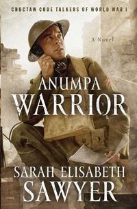 Cover image for Anumpa Warrior: Choctaw Code Talkers of World War I