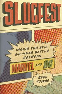 Cover image for Slugfest: Inside the Epic, 50-Year Battle Between Marvel and DC