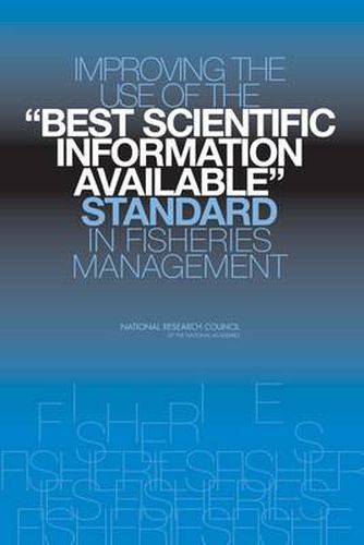 Cover image for Improving the Use of the  Best Scientific Information Available: Standard in Fisheries Management