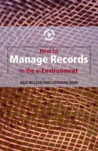 Cover image for How to Manage Records in the E-Environment