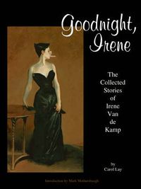 Cover image for Goodnight, Irene: The Collected Stories of Irene Van de Kamp