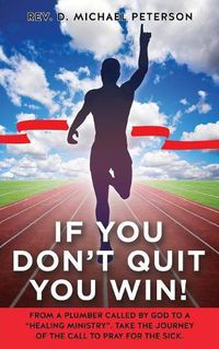 Cover image for If You Don't Quit You Win!