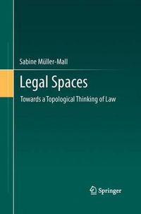 Cover image for Legal Spaces: Towards a Topological Thinking of Law