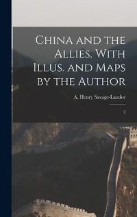 Cover image for China and the Allies. With Illus. and Maps by the Author