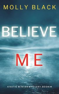 Cover image for Believe Me (A Katie Winter FBI Suspense Thriller-Book 4)