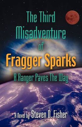 Cover image for THE Third Misadventure of Fragger Sparks: A Ranger Paves the Way