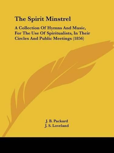 The Spirit Minstrel: A Collection of Hymns and Music, for the Use of Spiritualists, in Their Circles and Public Meetings (1856)