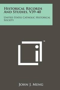 Cover image for Historical Records and Studies, V39-40: United States Catholic Historical Society