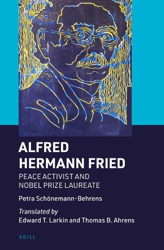 Cover image for Alfred Hermann Fried: Peace Activist and Nobel Prize Laureate