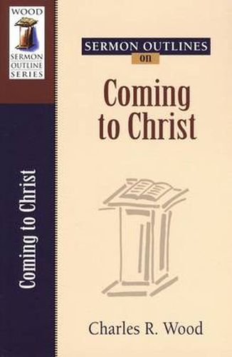 Cover image for Sermon Outlines on Coming to Christ