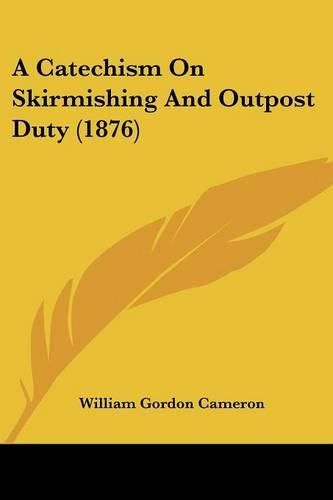 Cover image for A Catechism on Skirmishing and Outpost Duty (1876)