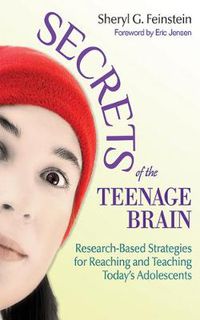 Cover image for Secrets of the Teenage Brain: Research-Based Strategies for Reaching and Teaching Today's Adolescents