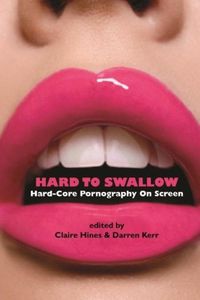 Cover image for Hard to Swallow: Hard-Core Pornography on Screen