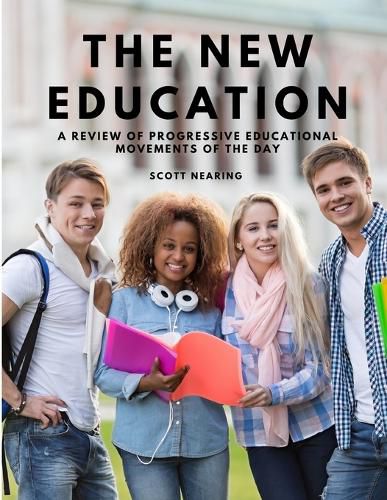 The New Education - A Review of Progressive Educational Movements of the Day