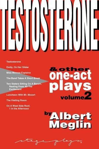 Cover image for Testosterone & Other One-Act Plays, Volume 2, by Albert Meglin