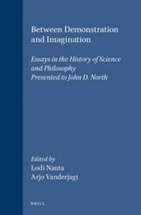 Cover image for Between Demonstration and Imagination: Essays in the History of Science and Philosophy Presented to John D. North